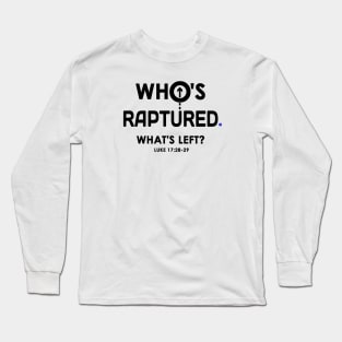 Who's Raptured and What does Luke 17 Say? Long Sleeve T-Shirt